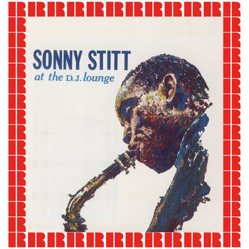 Sonny Stitt - At The D.J. Lounge (Hd Remastered Edition)