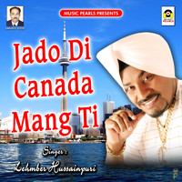 Lehmber Hussainpuri - Jado Di Canada Mang Gyi