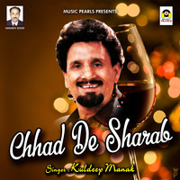 Kuldeep Manak - Chhad De Sharab