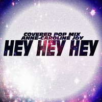 Anne-Caroline Joy - Hey Hey Hey (Katy Perry covered Pop Mix)