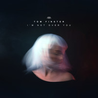Tom Finster - I'm Not Over You