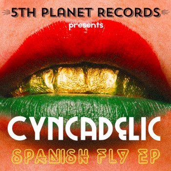 Cyncadelic - Spanish Fly EP