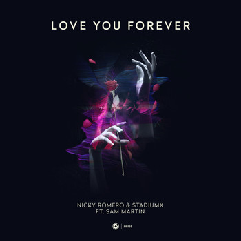 Nicky Romero & Stadiumx ft. Sam Martin - Love You Forever