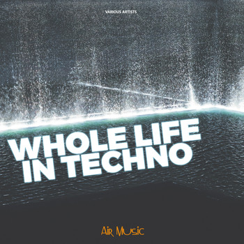 Various Artists - Whole Life In Techno
