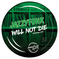 JazzyFunk - Will Not Die