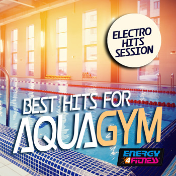 Various Artists - Best Hits for Aqua Gym Electro Hits Session