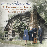 The Chuck Wagon Gang - No Depression in Heaven (The Gospel Songs of the Carter Family)