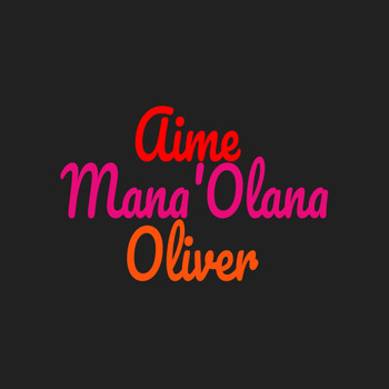 Oliver Aime - Mana'Olana