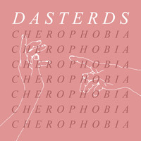 Dasterds - Cherophobia (Explicit)