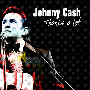 Johnny Cash - Thanks a Lot (Singles)