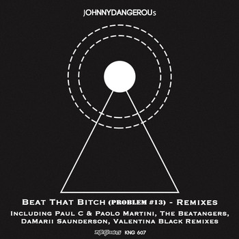 jOHNNYDANGEROUs - Beat That Bitch (Problem #13) Remixes
