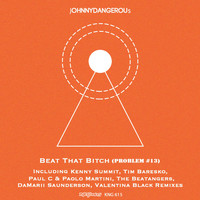 jOHNNYDANGEROUs - Beat That Bitch (Problem #13)