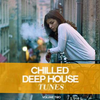 Various Artists - Chilled Deep House Tunes, Vol. 2 (Sit Back And Enjoy This Wonderful Selection Of Modern Deep House Tunes)