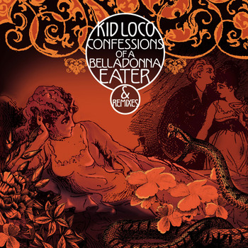 Kid Loco / - Confessions of a Belladonna Eater & Remixes