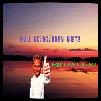 Oscillator - Håll Skärgården Siisti! (feat. Lil Bubbe)