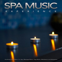 Spa Music Relaxation, Spa Music Experience, Sleeping Music - Spa Music Experience: Soothing Piano Music For Spa, Massage Music, Yoga Music, Meditation and Relaxation
