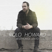 Rolo Howard - Besémonos Lento
