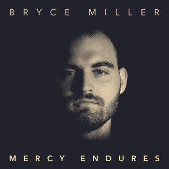 Bryce Miller - Mercy Endures