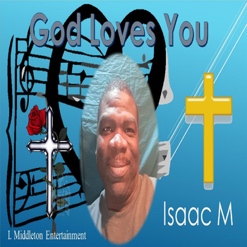 Isaac M - God Loves You