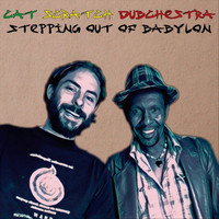 Cat Scratch Dubchestra - Stepping out of Babylon (Explicit)