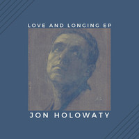 Jon Holowaty - Love and Longing EP