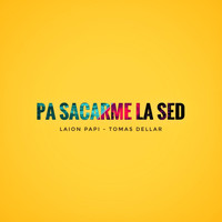 Laion Papi - Pa Sacarme la Sed (feat. Tomas Dellar) (Explicit)