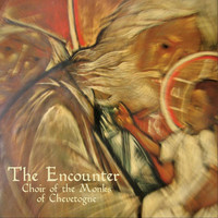 Choir of the Monks of Chevetogne - The Encounter