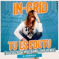 In-Grid - Tu Es Foutu (DJ ZsuZsu & Wolfgang Lohr Remix [Explicit])