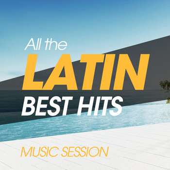 Various Artists - All the Latin Best Hits Music Session