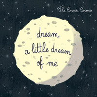 The Cosmic Coronas - Dream a Little Dream of Me