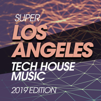 Various Artists - Super Los Angeles Tech House Music 2019 Edition