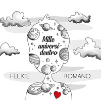 Felice Romano - Mille universi dentro