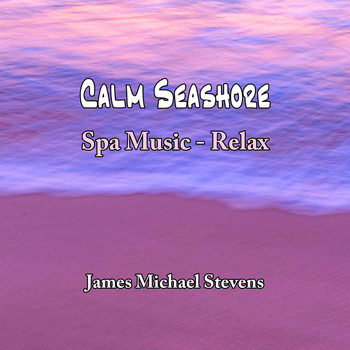 James Michael Stevens - Calm Seashore - Spa Music