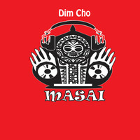 Dim Cho - Masai