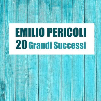 Emilio Pericoli - 20 Grandi Successi (Remastered)