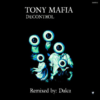 Tony Mafia - Decontrol (Incl. Dalca Remix)
