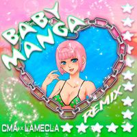 Cma & LAMECLA - Baby Manga (Remix)