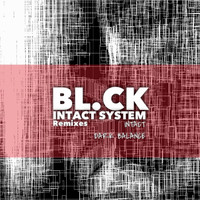 Bl.ck - Intact System (Remixes)