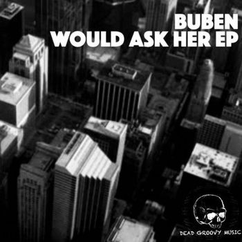 Buben - Would Ask Her