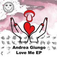 Andrea Giungo - Love Me EP