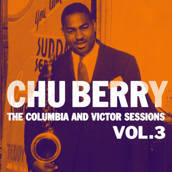 Chu Berry - The Columbia And Victor Sessions, Vol. 3