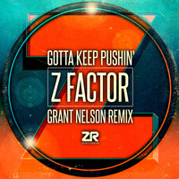 Z Factor - Gotta Keep Pushin' (Grant Nelson Remix)