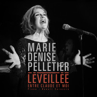 Marie Denise Pelletier - Léveillée, entre Claude et moi