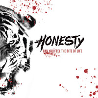 Honesty - Can You Feel the Bite of Life