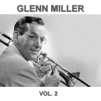 Glenn Miller Orchestra - Glenn Miller Remastered Collection (Vol. 2)