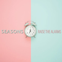 Seasons - Raise the Alarms