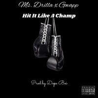 Ms. Drilla - Hit It Like A Champ (feat. Gwapp) (Explicit)