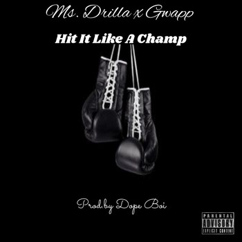 Ms. Drilla - Hit It Like A Champ (feat. Gwapp) (Explicit)