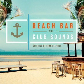 Various Artists - Beach Bar, Club Sounds Vol.1 (Selected by Simon Le Grec)