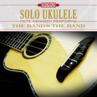 Solo Sounds - Solo Ukulele: The Band's the Band